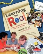 Learning for Real: Teaching Content and Literacy Across the Curriculum di Heidi Mills edito da HEINEMANN EDUC BOOKS