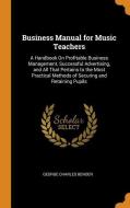 Business Manual For Music Teachers di George Charles Bender edito da Franklin Classics Trade Press