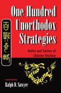 One Hundred Unorthodox Strategies di Ralph D. Sawyer edito da Taylor & Francis Ltd