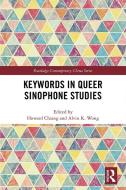 Keywords In Queer Sinophone Studies edito da Taylor & Francis Ltd