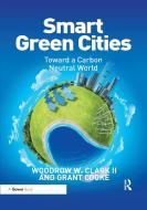 Smart Green Cities di Woodrow Clark II, Grant Cooke edito da Taylor & Francis Ltd