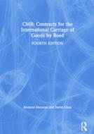 CMR: Contracts For The International Carriage Of Goods By Road di Andrew Messent, David Glass edito da Taylor & Francis Ltd