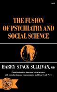 The Fusion of Psychiatry and Social Science di Harry Stack Sullivan edito da W. W. Norton & Company