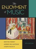 The Enjoyment of Music di Kristine Forney, Andrew Dell'Antonio, Joseph Machlis edito da W W NORTON & CO
