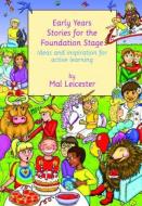 Leicester, M: Early Years Stories for the Foundation Stage di Mal Leicester edito da Routledge