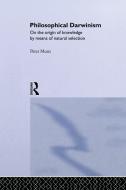 Philosophical Darwinism di Peter Munz edito da Taylor & Francis Ltd
