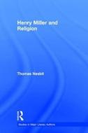 Henry Miller and Religion di Thomas Nesbit edito da Routledge