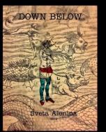 Down Below. di Sveta Alenina edito da BLURB INC