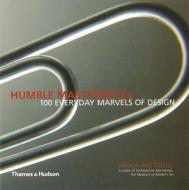Humble Masterpieces: 100 Everyday Mar di Paola Antonelli edito da Thames & Hudson Ltd