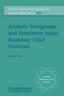 Analytic Semigroups And Semilinear Initial Boundary Value Problems di Kazuaki Taira edito da Cambridge University Press