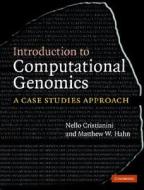 Introduction to Computational Genomics di Nello Cristianini, Matthew W. Hahn edito da Cambridge University Press