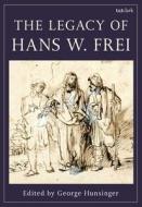 The Legacy of Hans W. Frei edito da T & T CLARK US