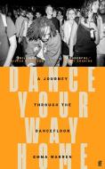 Dance Your Way Home di Emma Warren edito da Faber & Faber