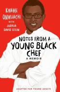 Notes from a Young Black Chef (Adapted for Young Adults) di Kwame Onwuachi, Joshua David Stein edito da EMBER