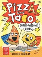 Pizza and Taco: Super-Awesome Comic! di Stephen Shaskan edito da RANDOM HOUSE