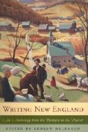 Writing New England: An Anthology from the Puritans to the Present edito da Belknap Press