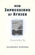 New Impressions of Africa di Raymond Roussel edito da Princeton University Press