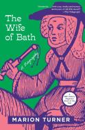 The Wife of Bath: A Biography di Marion Turner edito da PRINCETON UNIV PR
