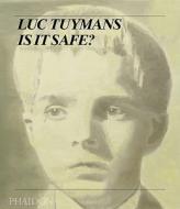 Luc Tuymans; Is It Safe? di Pablo Sigg, Tommy Simoens edito da Phaidon Press Ltd