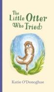 The Little Otter Who Tried di Katie O'Donoghue edito da Gill