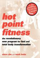Hot Point Fitness: The Revolutionary New Program for Fast and Total Body Transformation di Steve Zim, Mark Laska edito da DA CAPO PR INC