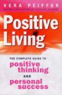 Positive Living di Vera Peiffer edito da Little, Brown Book Group