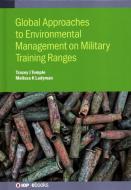 Global Approaches to Environmental Management on Military Training Ranges di Tracey Temple, Melissa Ladyman edito da IOP PUBL LTD