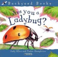 Are You a Ladybug? di Judy Allen edito da KINGFISHER