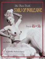 Bare Truth: Stars of Burlesque from the 40s and 50s di Len Rothe edito da Schiffer Publishing Ltd