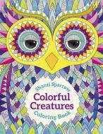 Shanti Sparrow Colorful Creatures Coloring Book edito da Pomegranate Communications Inc,US