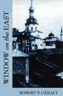 Window on the East di Robert Geraci edito da Cornell University Press