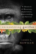 Encountering Gorillas di James L. Newman edito da Rowman & Littlefield