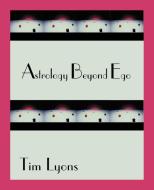 Astrology Beyond Ego di Tim Lyons edito da AMER FEDERATION OF ASTROLOGY