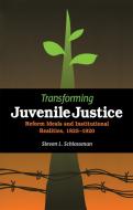 Transforming Juvenile Justice di Steven L. Schlossman edito da NORTHERN ILLINOIS UNIV