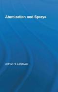 Atomization and Sprays di Arthur H. Lefebvre, Lefebvre Arthur edito da CRC PR INC