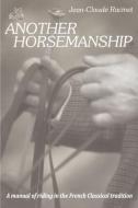 Another Horsemanship di Jean-Claude Racinet edito da Xenophon Press LLC