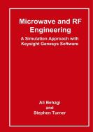 Microwave and RF Engineering- A Simulation Approach with Keysight Genesys Software di Ali A. Behagi edito da Techno Search