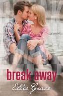 Break Away di Ellie Grace edito da Ellie Grace Books