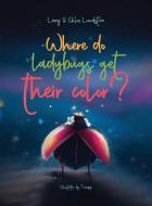 Where do ladybugs get their color? di Larry W Lundstrom, Chloe P Lundstrom edito da Family