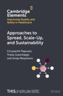 Approaches To Spread, Scale-Up, And Sustainability di Chrysanthi Papoutsi, Trisha Greenhalgh, Sonja Marjanovic edito da Cambridge University Press