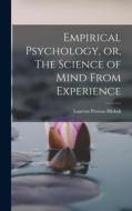 Empirical Psychology, or, The Science of Mind From Experience di Laurens Perseus Hickok edito da LEGARE STREET PR