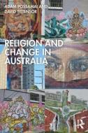 Religion And Change In Australia di Adam Possamai, David Tittensor edito da Taylor & Francis Ltd