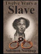 Twelve Years a Slave (Annotated) di Solomon Northup edito da INDEPENDENTLY PUBLISHED