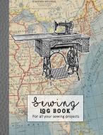 Sewing log book: Large Journal for the sewing lover, machinist, designer or small business to record project work - Vint di Thread And Paper Journals edito da INDEPENDENTLY PUBLISHED