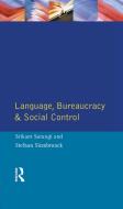 Language, Bureaucracy and Social Control di Srikant Sarangi, Stefan Slembrouck edito da ROUTLEDGE