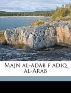 Majn Al-adab F Adiq Al-arab di Louis Cheikho edito da Nabu Press
