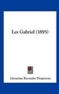 Les Gabriel (1895) di Gerasime Bonnaire Despierres edito da Kessinger Publishing
