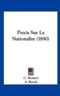 Precis Sur La Nationalite (1890) di C. Monnot, A. Bonde edito da Kessinger Publishing
