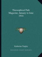 Theosophical Path Magazine, January to June 1914 edito da Kessinger Publishing