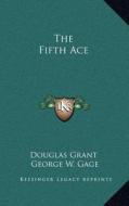 The Fifth Ace di Douglas Grant edito da Kessinger Publishing